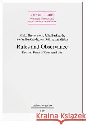 Rules and Observance : Devising Forms of Communal Life Mirko Breitenstein Julia Burkhardt Stefan Burkhardt 9783643904898