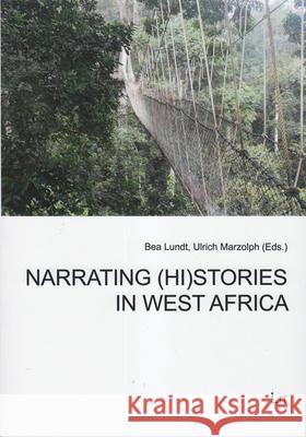 Narrating (Hi)stories in West Africa Bea Lundt Ulrich Marzolph 9783643905031 Lit Verlag