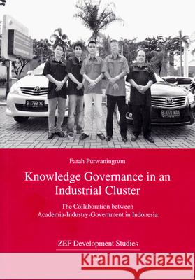 Knowledge Governance in an Industrial Cluster : The Collaboration between Academia-Industry-Government in Indonesia Farah Purwaningrum 9783643905086 Lit Verlag