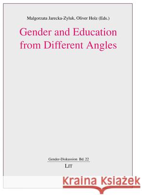 Gender and Education from Different Angles Malgorzata Jarecka-Zyluk Oliver Holz 9783643905192 Lit Verlag