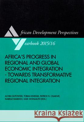 Africa's Progress in Regional and Global Economic Integration - Towards Transformative Regional Integration Tobias Knedlik 9783643905239