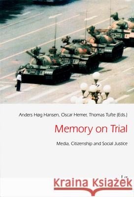 Memory on Trial : Media, Citizenship and Social Justice Oscar Hemer Marie Brobeck 9783643905314