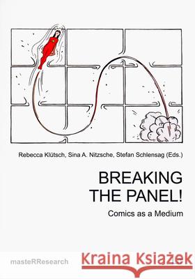 Breaking the Panel! : Comics as a Medium Sina Nitzsche 9783643905444 Lit Verlag