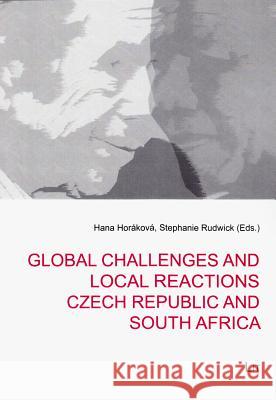 Global Challenges and Local Reactions: Czech Republic and South Africa Hana Horakova Stephanie Rudwick 9783643905918 Lit Verlag