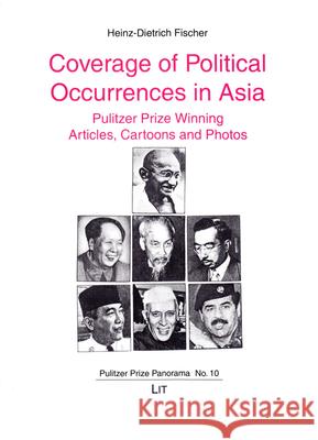 Coverage of Political Occurences in Asia : Pulitzer Prize Winning Articles, Cartoons and Photos Heinz-Dietrich Fischer 9783643905925 Lit Verlag