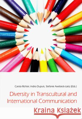 Diversity in Transcultural and International Communication Carola Richter Indira Dupuis Stefanie Averbeck-Lietz 9783643906090