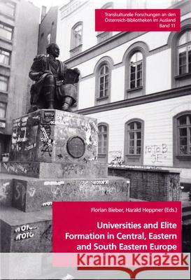 Universities and Elite Formation in Central, Eastern and South Eastern Europe Florian, Dr Bieber Herald Heppner 9783643906151 Lit Verlag