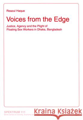 Voices from the Edge: Justice, Agency and the Plight of Floating Sex Workers in Dhaka, Bangladesh Reazul Haque 9783643906373 Lit Verlag