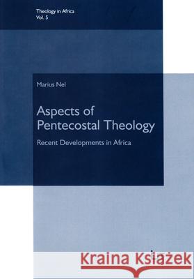 Aspects of Pentecostal Theology : Recent Developments in Africa Marius Nel 9783643907066
