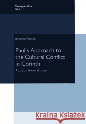 Paul's Approach to the Cultural Conflict in Corinth : A socio-historical study Johannes Wessels 9783643907424
