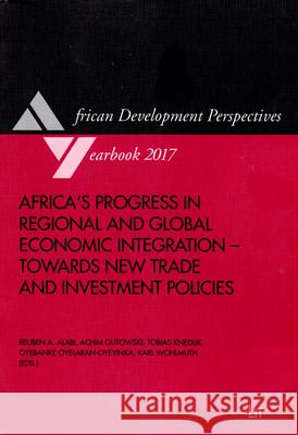 Africa's Progress in Regional and Global Economic Integration - Towards New Trade and Investment Policies Karl Wohlmuth Tobias Knedlik Reuben A. Alabi 9783643907851 Lit Verlag