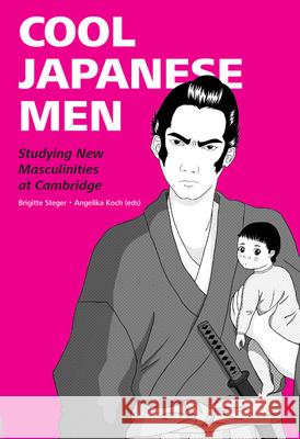 Cool Japanese Men : Studying New Masculinities at Cambridge Brigitte Steger Angelika Koch 9783643909558 Lit Verlag