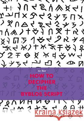 How to Decipher the Byblos Script Jan Best 9783643909633 Lit Verlag