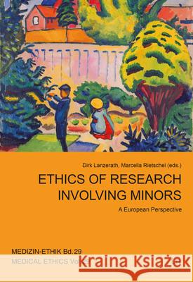Ethics of Research involving Minors : A European Perspective Dirk Lanzerath Marcella Rietschel 9783643909756 Lit Verlag