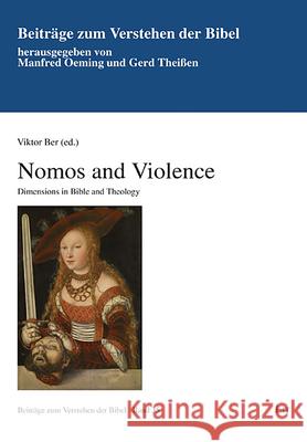 Nomos and Violence : Dimensions in Bible and Theology Viktor Ber 9783643909978