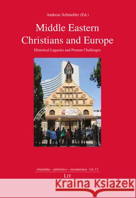 Middle Eastern Christians and Europe : Historical Legacies and Present Challenges Andreas Schmoller 9783643910233 Lit Verlag