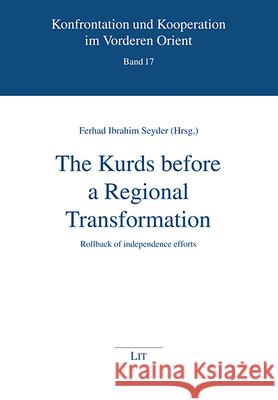 The Kurds before a Regional Transformation : Rollback of independence efforts Ferhad Ibrahim Seyder 9783643910370 Lit Verlag