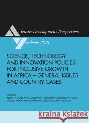 Science, Technology and Innovation Policies for Inclusive Growth in Africa : General issues and country cases Reuben Alabi Achim Gutowski Nazar Mohamed Hassan 9783643910424