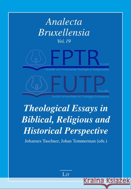 Theological Essays in Biblical, Religious and Historical Perspective Johannes Taschner Johan Temmerman 9783643911162 Lit Verlag