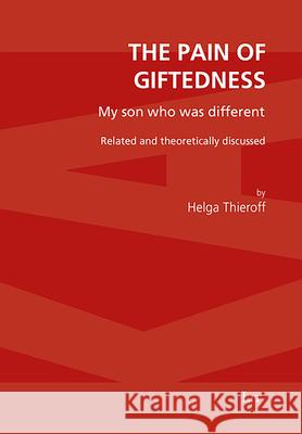The pain of giftedness : My son who was different Helga Thieroff 9783643911438