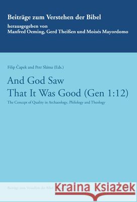 And God Saw That It Was Good (Gen 1:12): The Concept of Quality in Achaeology, Philology and Theology - Contributions in Honor of Prof Martin Prudky Filip Capek, Petr Sláma 9783643911858 Lit Verlag