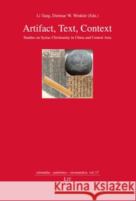 Artifact, Text, Context : Studies on Syriac Christianity in China and Central Asia  9783643911957 LIT Verlag