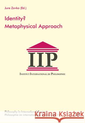 Identity? Metaphysical Approach, 11: Proceedings of the Iip Conference Zadar 2013 Jure Zovko   9783643912718 Lit Verlag