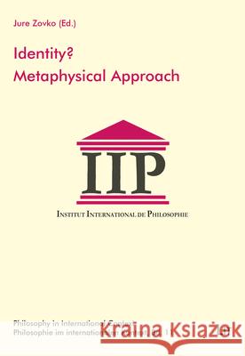 Identity? Metaphysical Approach, 11: Proceedings of the Iip Conference Zadar 2013 Jure Zovko   9783643912718