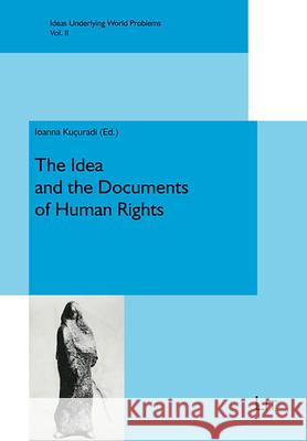 The Idea and the Documents of Human Rights Ioanna Kucuradi 9783643913043 Lit Verlag