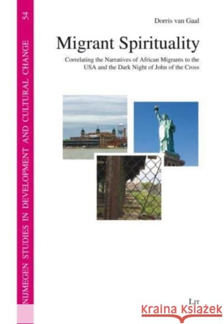 Migrant Spirituality: Correlating the Narratives of African Migrants to the USA and the Dark Night of John of the Cross Dorris Va 9783643913999 Lit Verlag