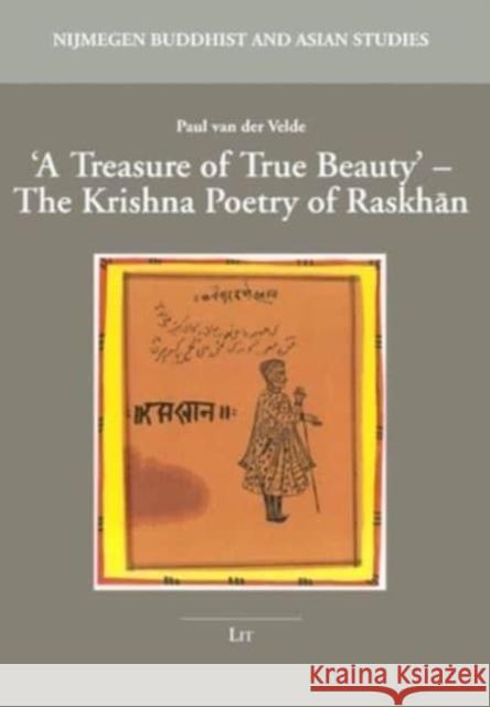 A Treasure of True Beauty: The Krishna Poetry of Raskhan Paul van der Velde   9783643914743