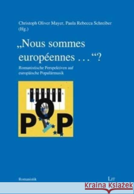 Popular Music of Europe in Romance Languages?: Historical and Present Dimensions of Hidden Connections Christoph Mayer Rebecca Schreiber  9783643914804