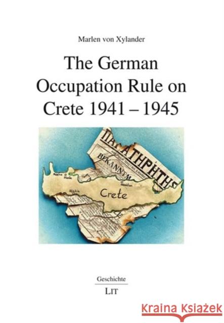 The German Occupation Rule on Crete 1941-1945 Marlen Vo 9783643916464 Lit Verlag