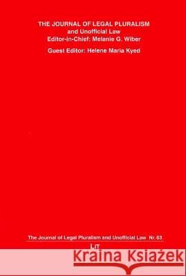 The Journal of Legal Pluralism and Unofficial Law 63/2011 Helene Maria Kyed Melanie G. Wiber 9783643998736 Lit Verlag