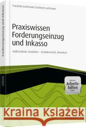 Praxiswissen Forderungseinzug und Inkasso - inkl. Arbeitshilfen online : Außenstände einziehen - Schuldnertricks abwehren Lochmann, Franziska; Lochmann, Gerhard 9783648057582 Haufe-Lexware