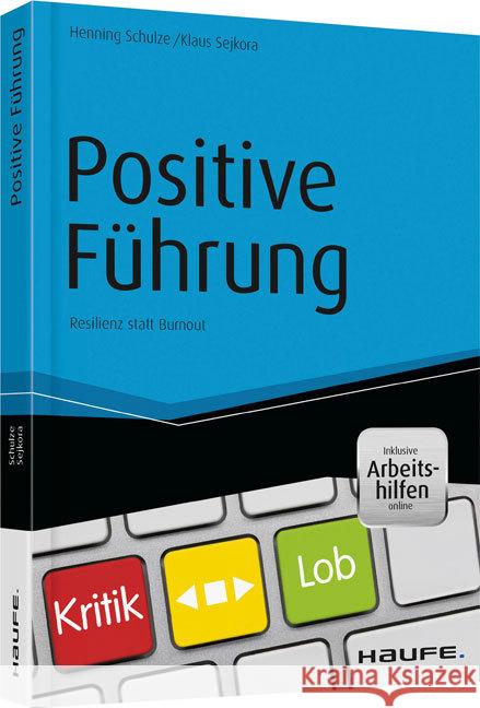 Positive Führung : Resilienz statt Burnout. inklusive Arbeitshilfen online Schulze, Henning S.; Sejkora, Klaus 9783648060155