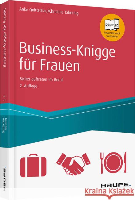 Business-Knigge für Frauen : Sicher auftreten im Beruf. Papego kostenlos mobil weiterlesen Tabernig, Christina; Quittschau, Anke 9783648096604 Haufe-Lexware