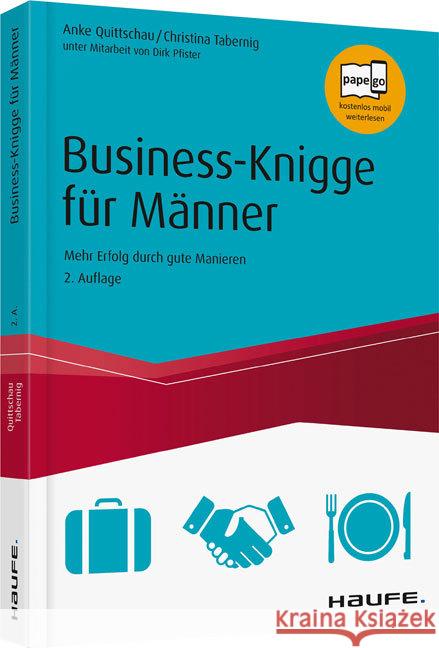 Business-Knigge für Männer : Mehr Erfolg durch gute Manieren. Papego - kostenlos mobil weiterlesen Quittschau, Anke; Tabernig, Christina; Pfister, Dirk 9783648096666 Haufe-Lexware