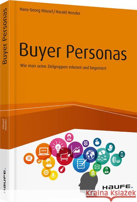 Buyer Personas : Wie man seine Zielgruppen erkennt und begeistert Häusel, Hans-Georg; Henzler, Harald 9783648103920 Haufe-Lexware