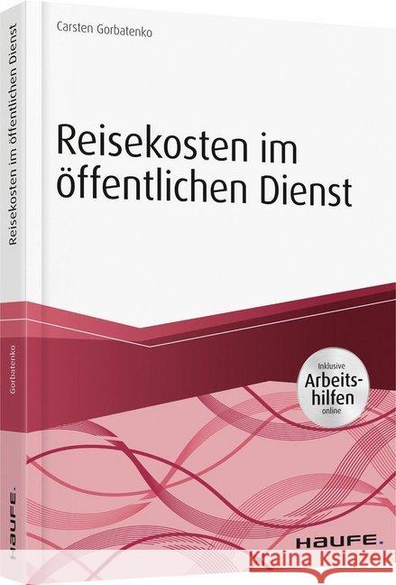 Reisekosten im öffentlichen Dienst : Inklusive Arbeitshilfen online Gorbatenko, Carsten 9783648108970 Haufe-Lexware