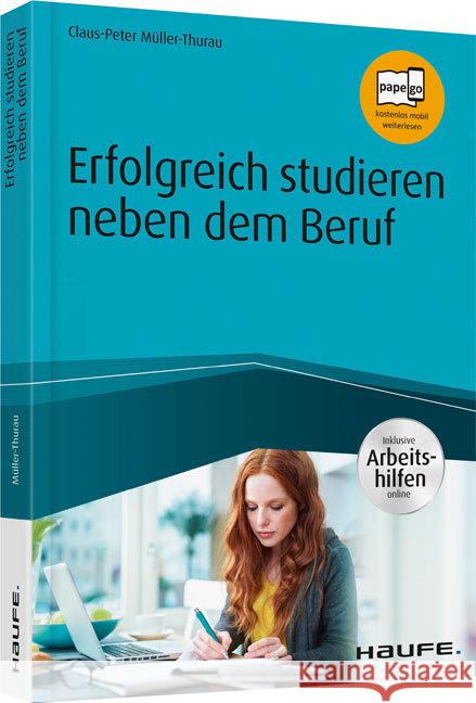 Erfolgreich studieren neben dem Beruf : Papego - kostenlos mobil weiterlesen Müller-Thurau, Claus Peter 9783648110577 Haufe-Lexware