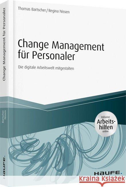 Change Management für Personaler : Die digitale Arbeitswelt mitgestalten. Inklusive Arbeitshilfen online Bartscher, Thomas; Nissen, Regina 9783648110744 Haufe-Lexware