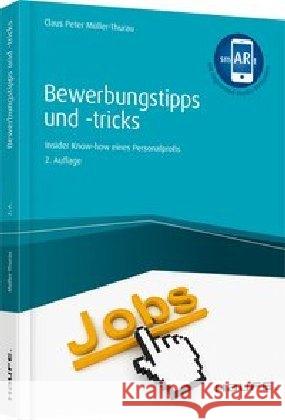 Bewerbungstipps und -tricks : Insider-Know-how eines Personalprofis. Inklusive Arbeitshilfen online Müller-Thurau, Claus Peter 9783648115619