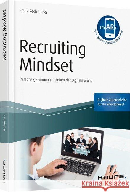 Recruiting Mindset - inkl. Augmented-Reality-App : Personalgewinnung in Zeiten der Digitalisierung Rechsteiner, Frank 9783648123447 Haufe-Lexware