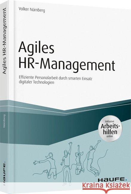 Agiles HR-Management : Effiziente Personalarbeit durch smarten Einsatz digitalerTechnologien. Inklusive Arbeitshilfen online Nürnberg, Volker 9783648123959 Haufe-Lexware