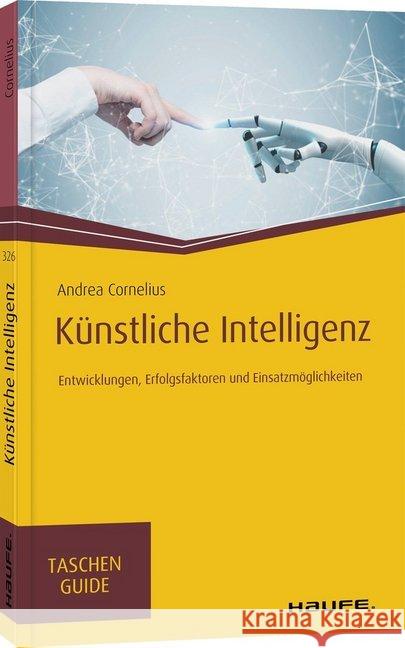 Künstliche Intelligenz : Was auf uns zukommt und wie wir uns darauf einstellen Cornelius, Andrea 9783648132029 Haufe-Lexware