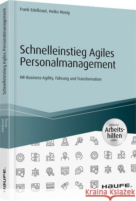 Schnelleinstieg Agiles Personalmanagement : HR-Business-Agility, Führung und Transformation. inklusive Arbeitshilfen online Edelkraut, Frank 9783648132524