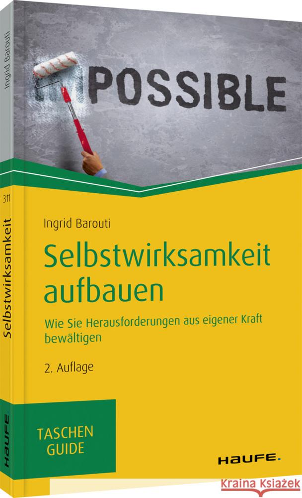 Selbstwirksamkeit aufbauen : Wie Sie Herausforderungen aus eigener Kraft bewältigen Barouti, Ingrid 9783648136218 Haufe