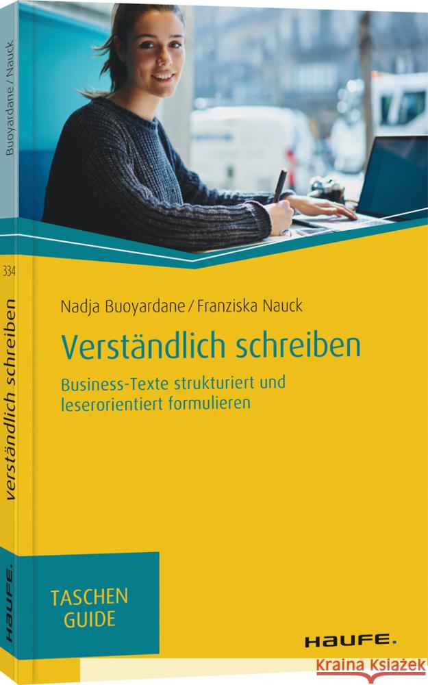 Verständlich schreiben : Business-Texte strukturiert und leserorientiert formulieren Buoyardane, Nadja; Nauck, Franziska 9783648136584 Haufe-Lexware