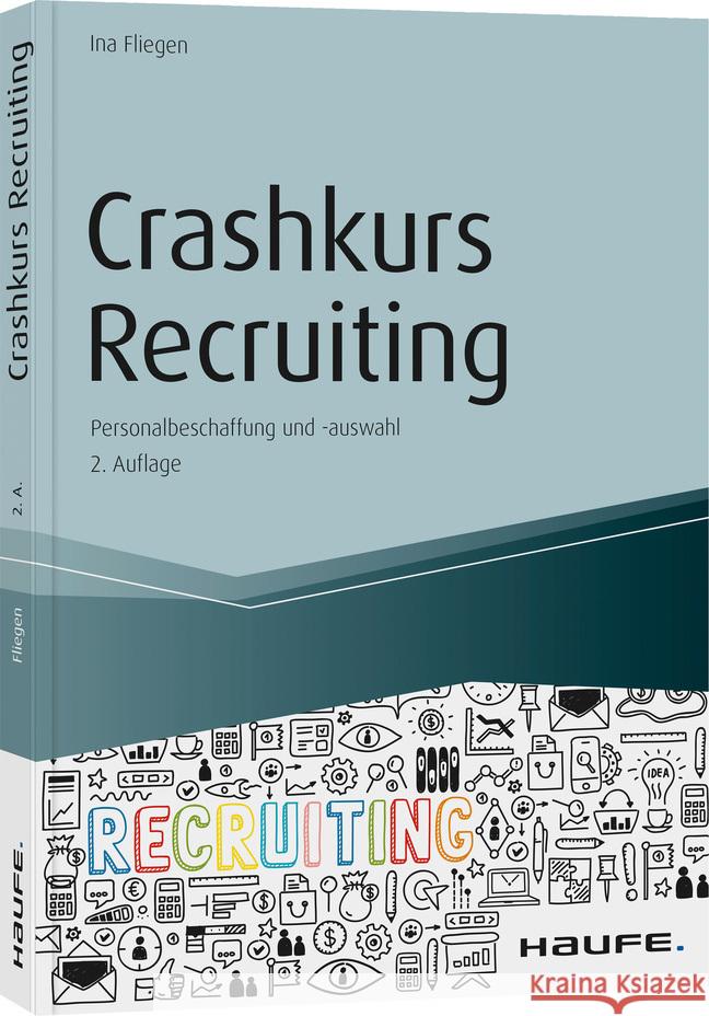 Crashkurs Recruiting : Personalbeschaffung und -auswahl Fliegen, Ina 9783648137062 Haufe-Lexware